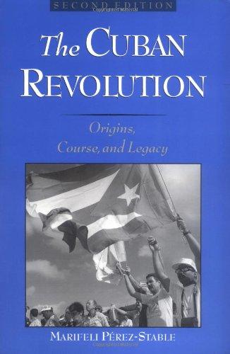 The Cuban Revolution: Origins, Course, and Legacy, 2nd Edition