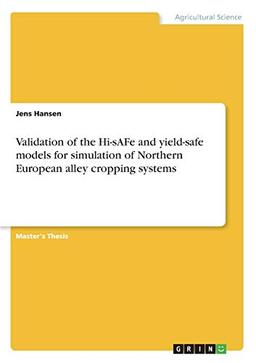 Validation of the Hi-sAFe and yield-safe models for simulation of Northern European alley cropping systems