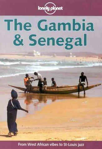 The Gambia and Senegal (Lonely Planet the Big Trip: Your Ultimate Guide to Gap Years & Overseas Adventures)