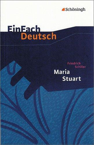 EinFach Deutsch Textausgaben: Friedrich Schiller: Maria Stuart: Ein Trauerspiel. Gymnasiale Oberstufe