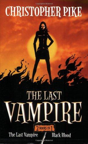 The Last Vampire. Books 1 & 2: The Last Vampire / Black Blood: Bks. 1 & 2 (Last Vampire Chronicles)