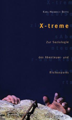 X-treme: Zur Soziologie des Abenteuer- und Risikosports