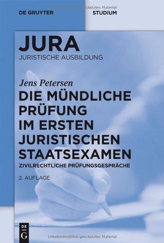 Die mündliche Prüfung in der ersten juristischen Staatsprüfung: Zivilrechtliche Prüfungsgespräche (De Gruyter Studium)