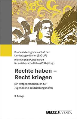 Rechte haben – Recht kriegen: Ein Ratgeberhandbuch für Jugendliche in Erziehungshilfen