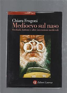 Medioevo sul naso. Occhiali, bottoni e altre invenzioni medievali