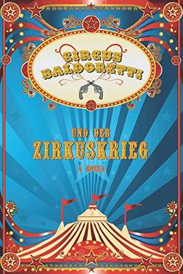 Circus Baldoretti und der Zirkuskrieg