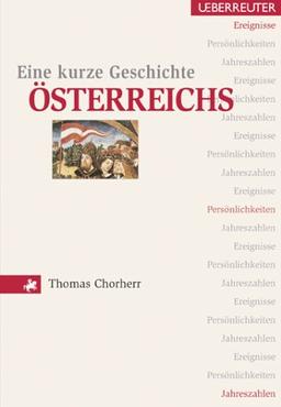 Eine kurze Geschichte Österreichs. Ereignisse, Persönlichkeiten, Jahreszahlen