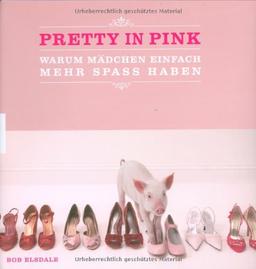 Pretty In Pink: Warum Mädchen einfach mehr Spaß haben