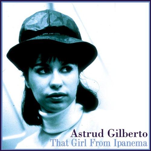 ASTRUD GILBERTO - That Girl from Ipanema