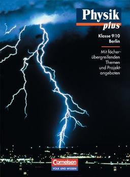 Physik plus - Gymnasium Berlin: 9./10. Schuljahr - Schülerbuch: Mit fächerübergreifenden Themen und Projektangeboten