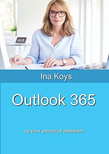 Outlook 365: as your personal assistant (Short & Spicy, Band 5)