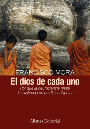 El dios de cada uno: Por qué la neurociencia niega la existencia de un dios universal (Alianza Ensayo)