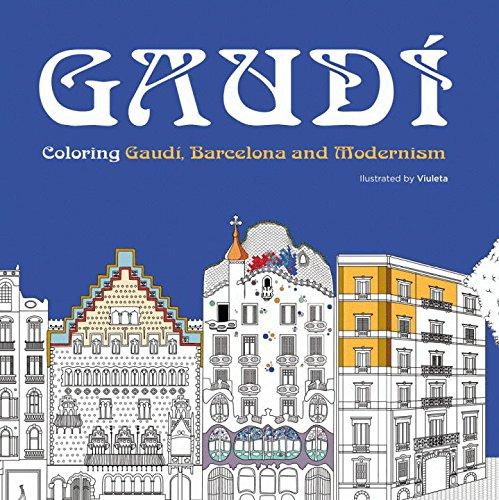 Gaudi: Coloring Gaudi, Barcelona and Modernism (Colouring Books)