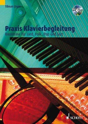 Praxis Klavierbegleitung: Bausteine für Lied, Folk, Pop und Jazz. Klavier. Ausgabe mit CD.