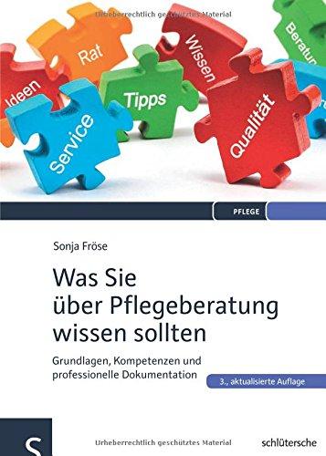 Was Sie über Pflegeberatung wissen sollten: Grundlagen, Kompetenzen und professionelle Dokumentation