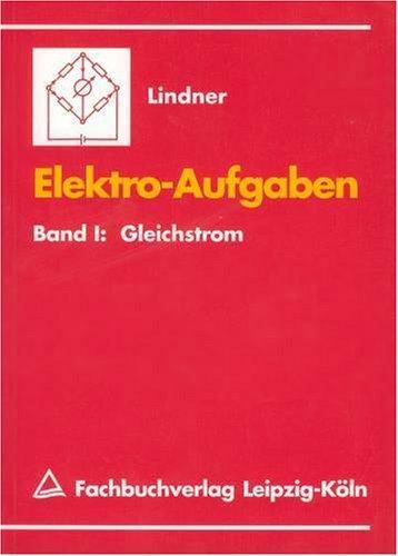 Elektroaufgaben, 3 Bde., Bd.1, Gleichstrom