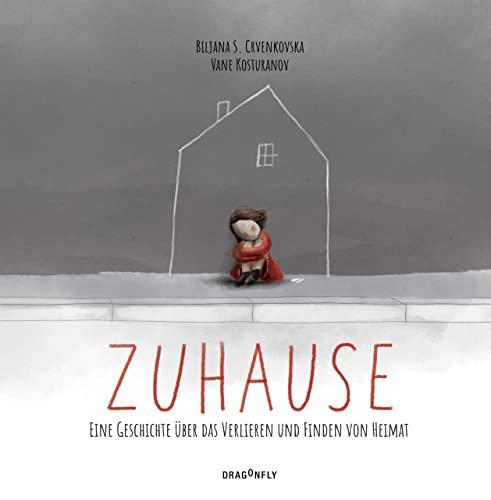 Zuhause - Eine Geschichte über das Verlieren und Finden von Heimat