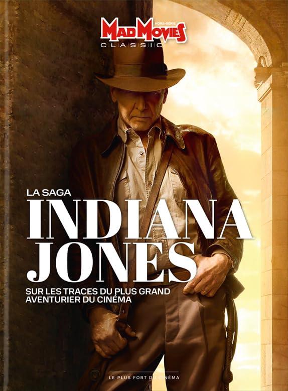 Mad Movies classic, hors série, n° 73. La saga Indiana Jones : sur les traces du plus grand aventurier du cinéma