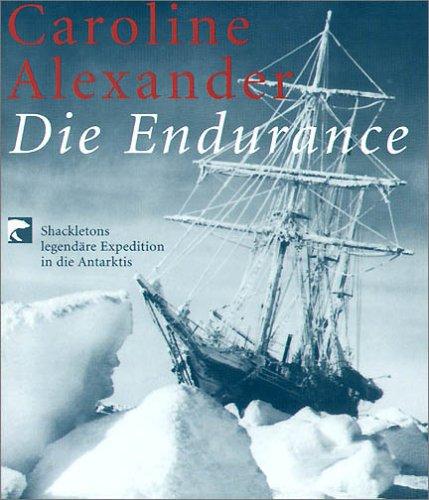 Die Endurance: Shackletons legendäre Expedition in die Antarktis