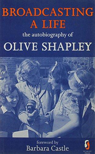 Broadcasting a Life: The Autobiography of Olive Shapley