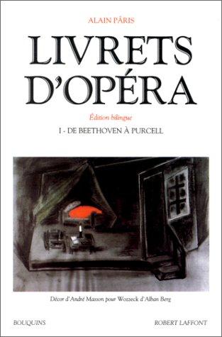 Livrets d'opéra. Vol. 1. De Beethoven à Purcell