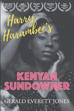 Harry Harambee's Kenyan Sundowner: A Novel (Prize-Winning Literary Fiction)