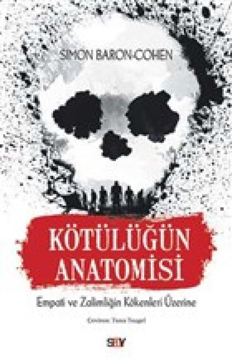 Kötülügün Anatomisi: Empati ve Zalimligin Kökenleri Üzerine: Empati ve Zalimliğin Kökenleri Üzerine