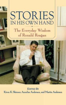 Stories in His Own Hand: The Everyday Wisdom of Ronald Reagan