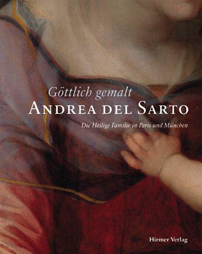 Andrea del Sarto: Die Heilige Familie in Paris und München. Ausstellungskatalog, Alte Pinakothek München