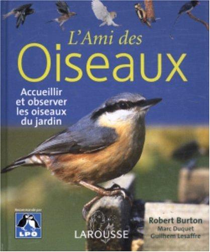 L'ami des oiseaux : accueillir et observer les oiseaux du jardin