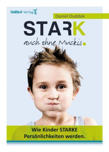 Stark auch ohne Muckis! Wie Kinder starke Persönlichkeiten werden.