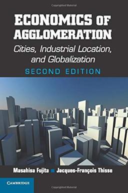 Economics of Agglomeration: Cities, Industrial Location, And Globalization