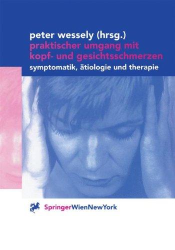 Praktischer Umgang mit Kopf- und Gesichtsschmerzen. Systematik, Aetiologie und Therapie.