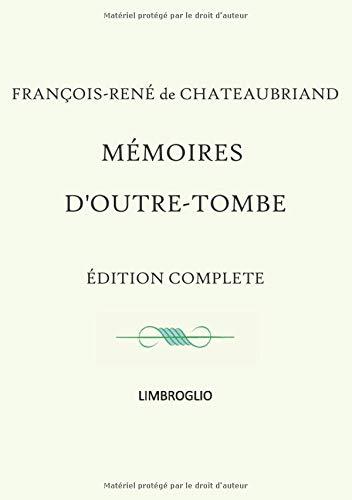 Mémoires d'Outre-tombe: Édition complète en 1 seul volume