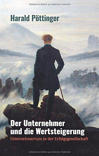 Der Unternehmer und die Wertsteigerung: Unternehmertum in der Erfolgsgesellschaft