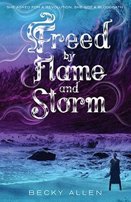 Freed by Flame and Storm