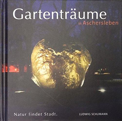 Gartenträume: in Aschersleben