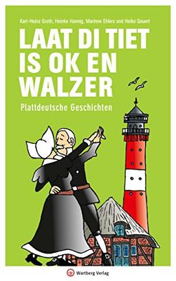 Laat di Tiet is ok en Walzer: Plattdeutsche Geschichten (Mundartbücher)