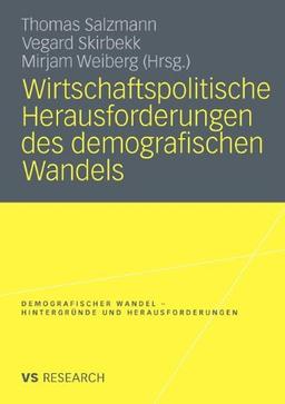 Wirtschaftspolitische Herausforderungen Des Demografischen Wandels (Demografischer Wandel - Hintergründe Und Herausforderungen) (German Edition)