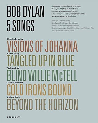 Bob Dylan - 5 Songs: Visions Of Johanna, Tangled Up In Blue, Blind Willie McTell, Cold Irons Bound, Beyound The Horizon