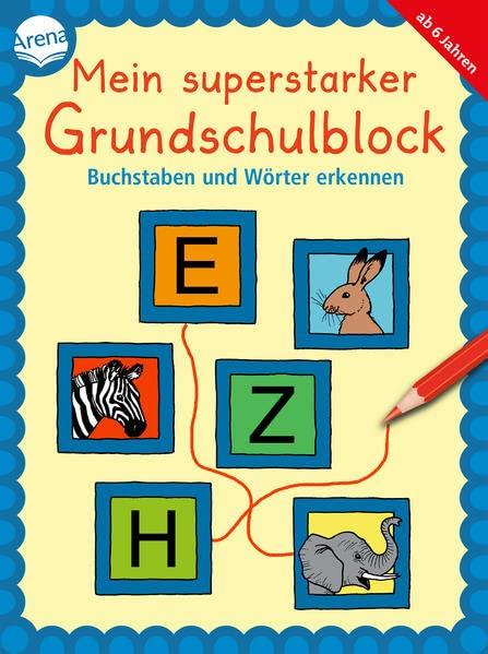 Mein superstarker Grundschulblock. Buchstaben und Wörter erkennen: 80 Übungen und Rätsel für Kinder ab 6