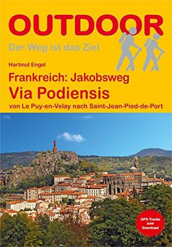 Frankreich: Jakobsweg Via Podiensis: von Le Puy-en-Velay nach Saint-Jean-Pied-de-Port (Der Weg ist das Ziel, Band 128)