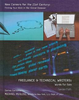 Freelance and Technical Writers: Words for Sale (New Careers for the 21st Century: Finding Your Role in the Global Renewal)