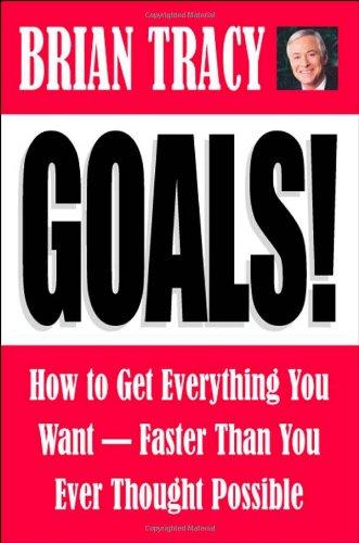 Goals!: How to Get Everything You Want - Faster Than You Ever Thought Possible