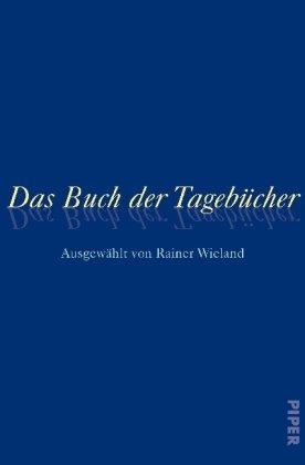 Das Buch der Tagebücher: Ausgewählt von Rainer Wieland