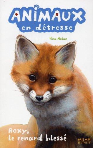 Animaux en détresse. Vol. 4. Roxy, le renard blessé