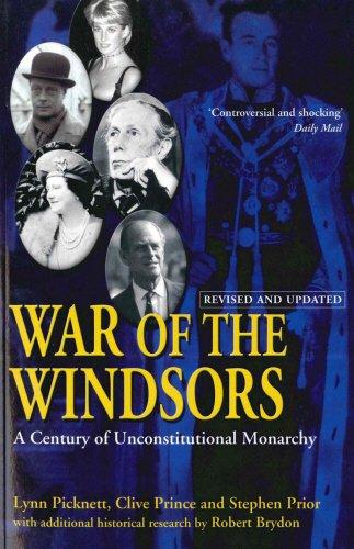 War Of The Windsors: A Century of Unconstitutional Monarchy