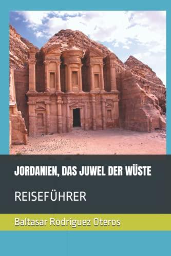 JORDANIEN, DAS JUWEL DER WÜSTE: REISEFÜHRER