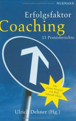 Erfolgsfaktor Coaching. 15 Praxisberichte