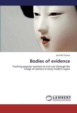 Bodies of evidence: Tracking popular reaction to civil war through the image of women in early modern Japan